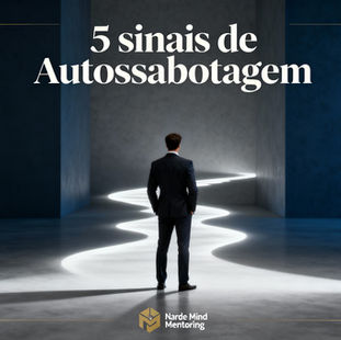 5 Sinais de Autossabotagem que Bloqueiam sua Evolução Profissional