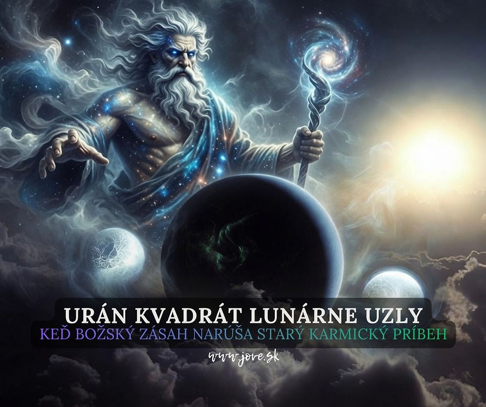 URÁN V KVADRATÚRE NA LUNÁRNE UZLY JÚN 2026: BOD OBRATU MEDZI OSUDOM & SLOBODOU ~ KEĎ BOŽSKÝ ZÁSAH NARÚŠA STARÝ KARMICKÝ PRÍBEH