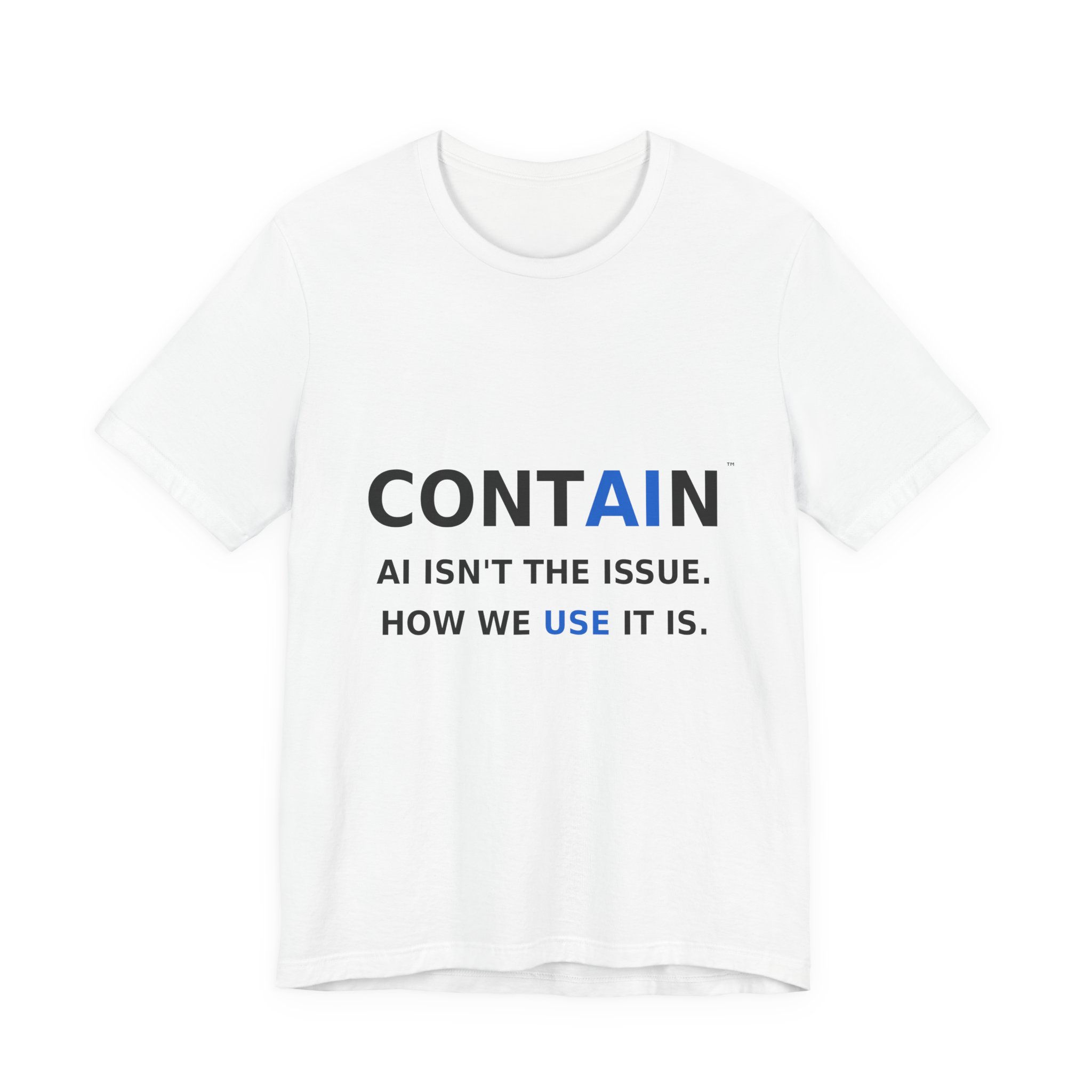 CONTAIN™ Light T-Shirt — AI Isn’t the Issue. How We Use It Is.