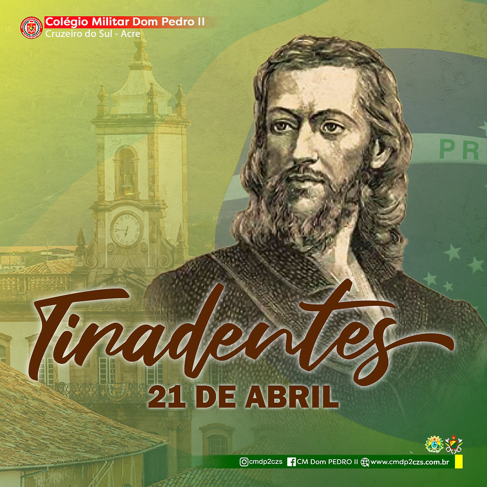 21 de abril Dia de Tiradentes. 21 de abril Dia de Tiradentes.