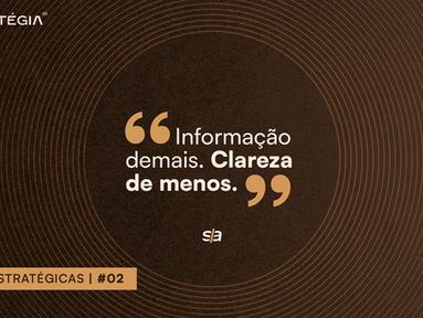 Informação demais. Clareza de menos.