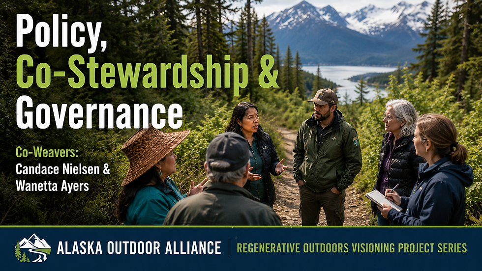 Policy, Co-Stewardship & Governance: Who Gets to Shape Alaska's Future?