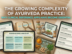  The Growing Complexity of Ayurveda Practice: Why Clinical Reference Apps Have Become Essential