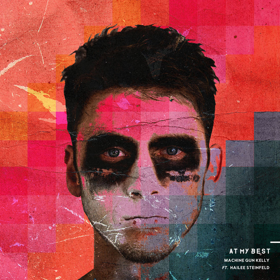 Machine Gun Kelly - At My Best (feat. Hailee Steinfeld) (Single)