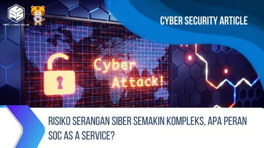 Risiko Serangan Siber Semakin Kompleks, Apa Peran SOC as a Service?