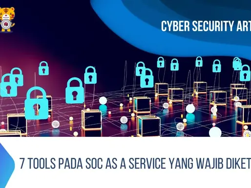 Tujuh Tools Pada SOC as a Service yang Wajib Diketahui