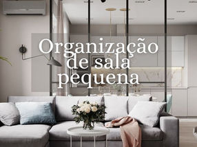 Como organizar uma sala pequena