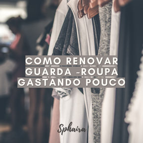 COMO RENOVAR GUARDA-ROUPA SEM GASTAR/ ESTILO DE ROUPA