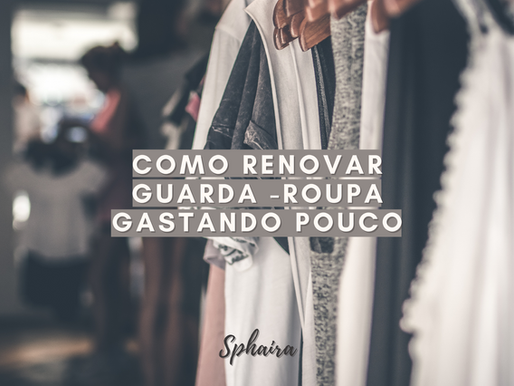COMO RENOVAR GUARDA-ROUPA SEM GASTAR/ ESTILO DE ROUPA