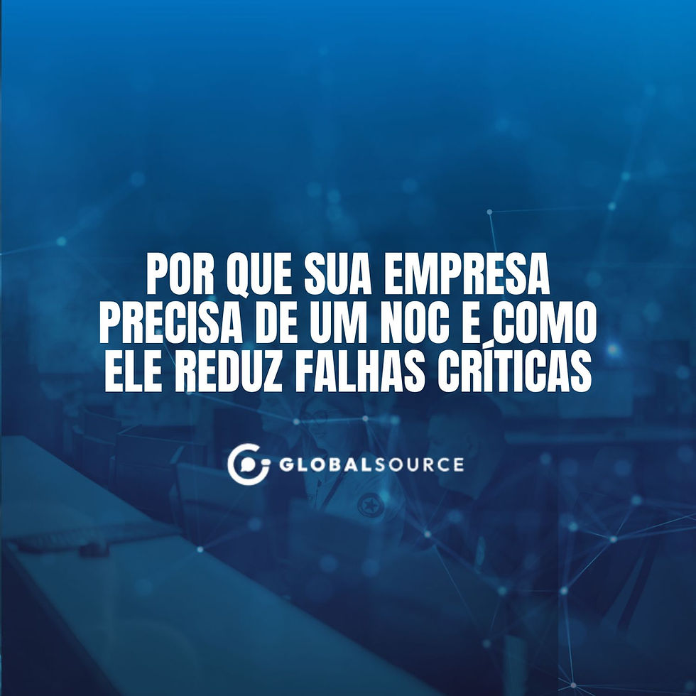Por que sua empresa precisa de um NOC e como ele reduz falhas críticas