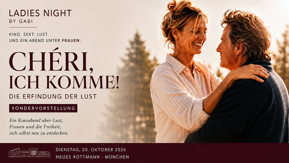 Ladies Night by Gabi: CHÉRI, ICH KOMME! DIE ERFINDUNG DER LUST