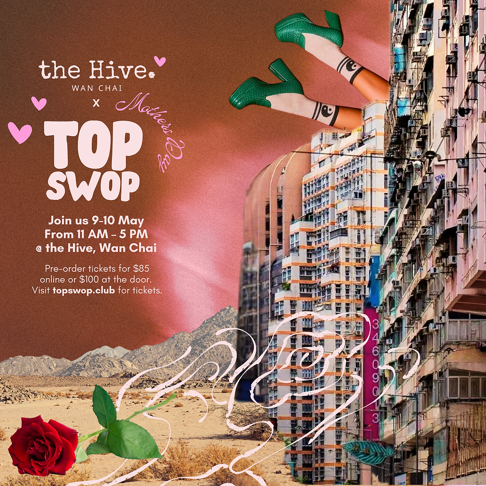 All Weekend: Mother’s Day x TOP Swop @ The Hive – Wan Chai