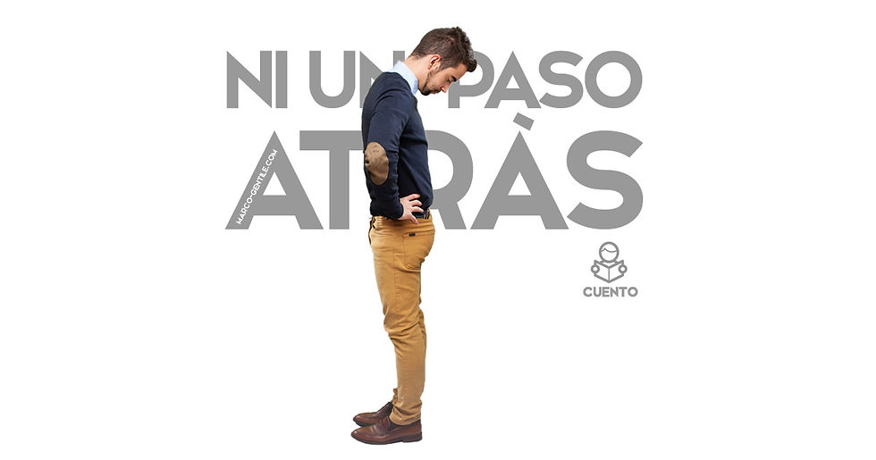 Cuento Ni unpaso atrás