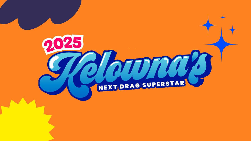 Kelowna's Next Drag Superstar FINALE 2025