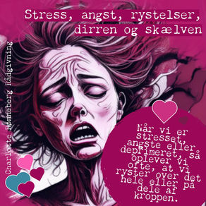 Stress, angst, rystelser, skælven og dirren