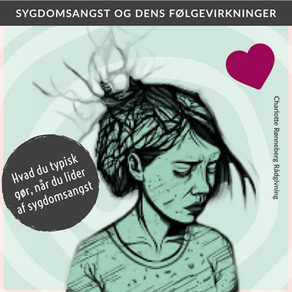 Sygdomsangst og dens følgevirkninger