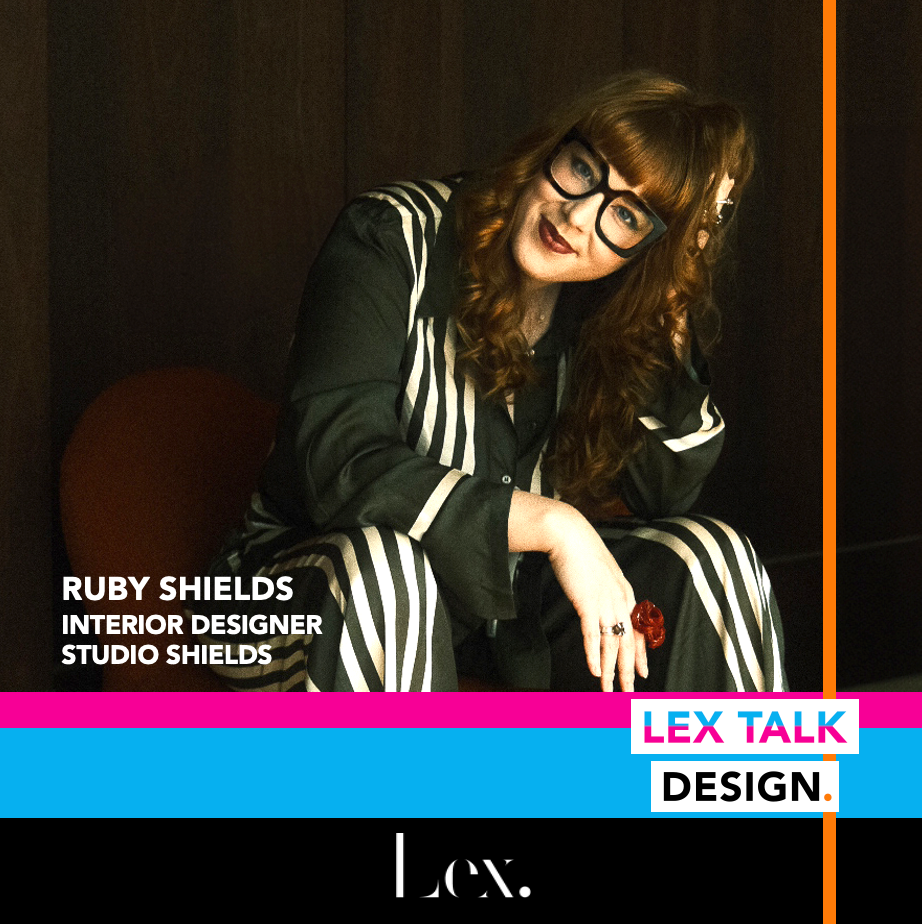 Lex Talk Design with Interior Designer Ruby Shields