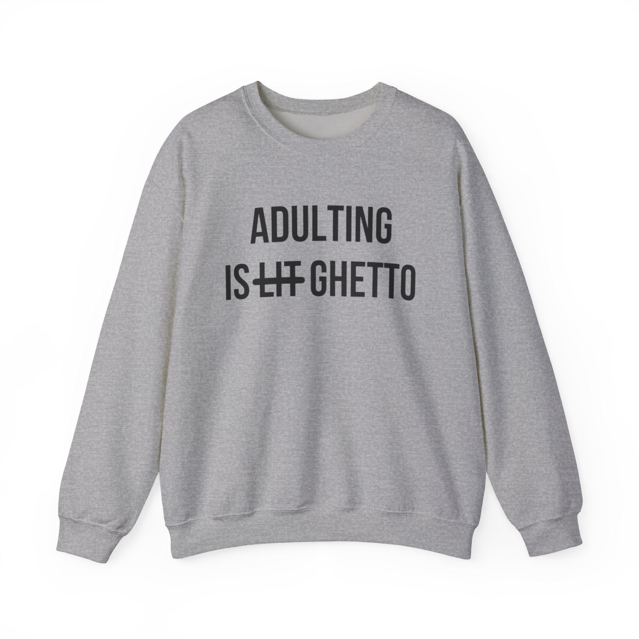Adulting is Ghetto Crewneck