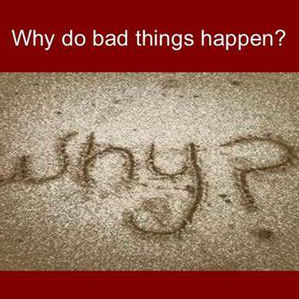 Why Do Bad Things Happen?