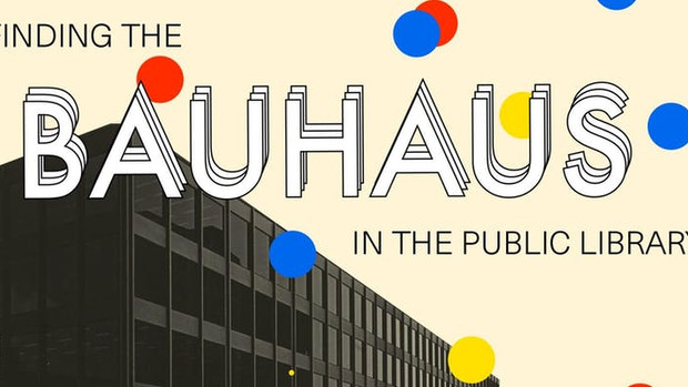 Finding the Bauhaus in the Public Library, Sept. 26