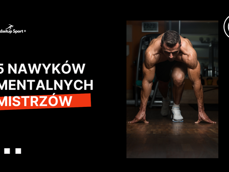 5 Nawyków Mentalnych Mistrzów