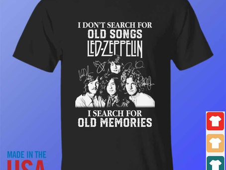 Wavetclothingllc - I don’t search for old songs led zeppelin I search for old memories signatures sh