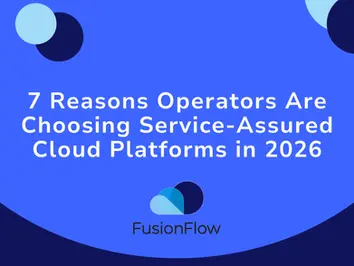 7 Reasons Operators Are Choosing Service-Assured Cloud Platforms in 2026