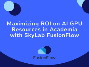 Maximizing ROI on AI GPU Resources in Academia with SkyLab FusionFlow