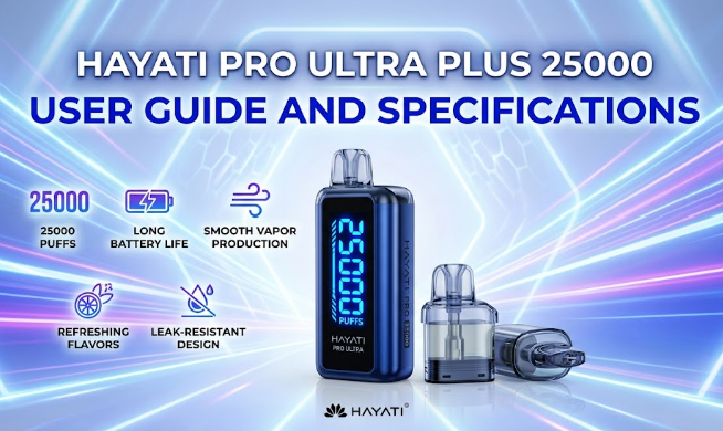 Hayati Pro Ultra Plus 25000 Pods User Guide and Specifications