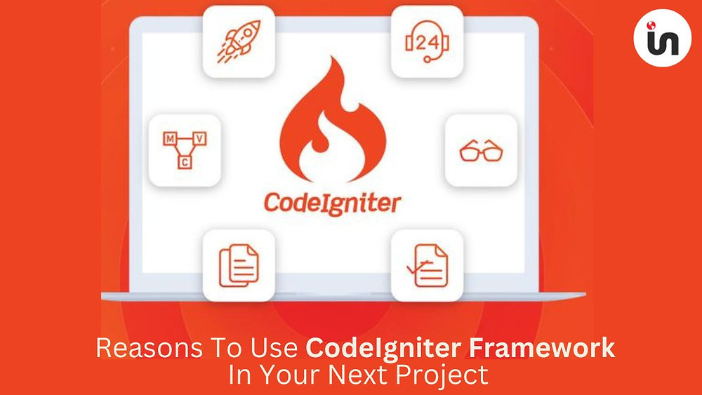 Reasons To Use CodeIgniter Framework In Your Next Project