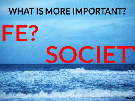 Life or Society?