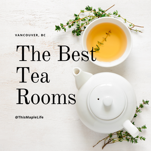The Best Tea Rooms in Vancouver, BC