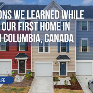 5 Lessons We Learned While Buying Our First Home in BC, Canada