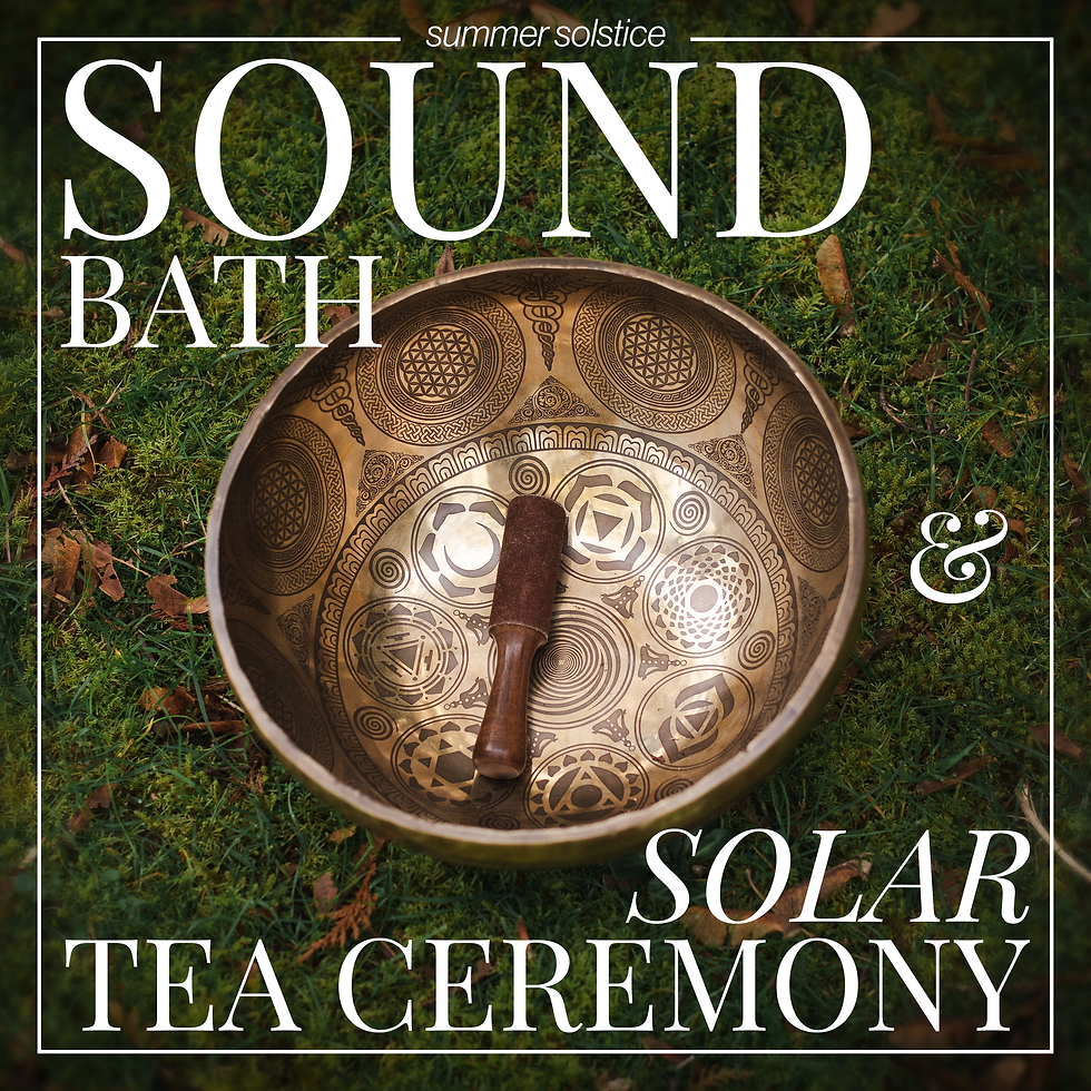 Summer Solstice Sound Bath & Solar Tea Ceremony