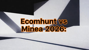 Ecomhunt vs Minea 2026: Which Product Research Tool Delivers More Reliable Validation for Shopify Dropshippers and Scaling Operators?