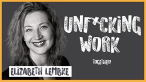 Unfucking work with Elizabeth Lembke
