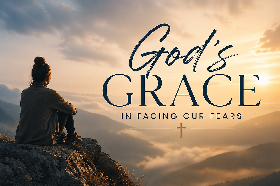 God’s Grace in Facing Our Fears
