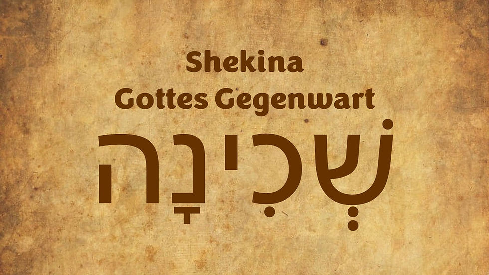 Shekina - Gottes herrliche Gegenwart