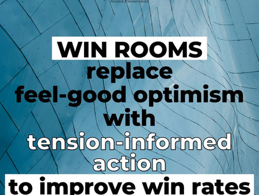 WIN ROOMS | Replace feel-good optimism with tension-informed action to improve win rates