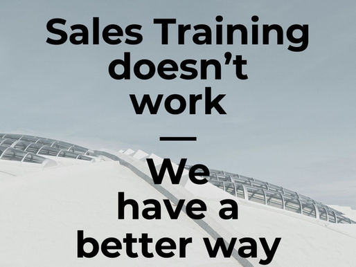 Sales Training Doesn't Work - We Have a Better Way