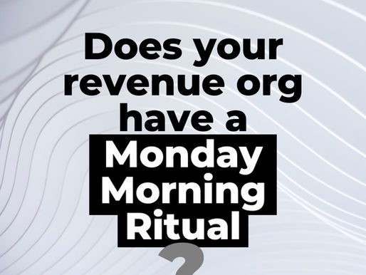 Does Your Revenue Org Have a Monday Morning Ritual?