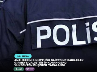Anahtarını unuttuğu dairesine sarkarak girmeye çalıştığı ip kopan genç, yüksekten düşerek yaralandı 