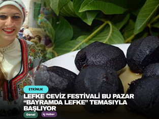 Lefke Ceviz Festivali Bu Pazar “Bayramda Lefke” Temasıyla Başlıyor
