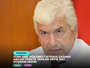 Türk-Sen, hükümeti istifaya çağırdı: Asgari ücrete yapılan artış işçi düşmanlığıdır! 
