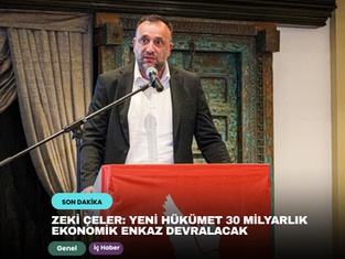 Zeki Çeler: Yeni hükümet 30 milyarlık ekonomik enkaz devralacak
