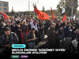 Meclis önünde "hükümet istifa" sloganları atılıyor!