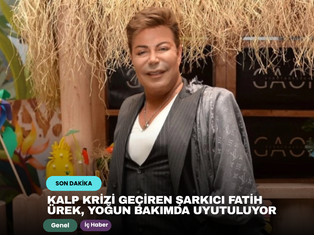 Kalp krizi geçiren şarkıcı Fatih Ürek, yoğun bakımda uyutuluyor