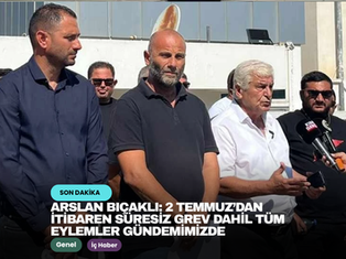 Arslan Bıçaklı: 2 Temmuz’dan itibaren süresiz grev dahil tüm eylemler gündemimizde
