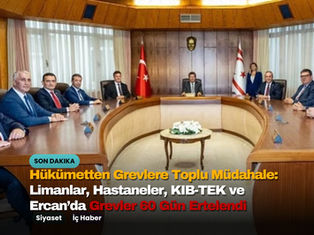 Hükümetten Grevlere Toplu Müdahale: Limanlar, Hastaneler, KIB-TEK ve Ercan’da Grevler 60 Gün Ertelendi  