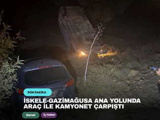 İskele-Gazimağusa ana yolunda araç ile kamyonet çarpıştı 